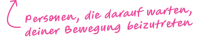 Menschen, die darauf warten, deiner Bewegung beizutreten